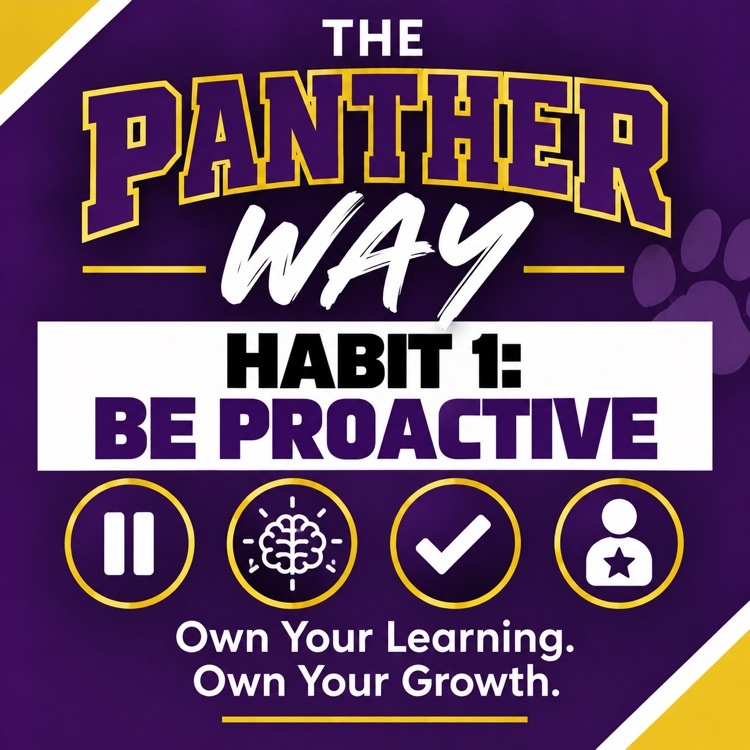The Panther Way graphic highlighting Habit 1: Be Proactive and the message, “Own Your Learning. Own Your Growth.”