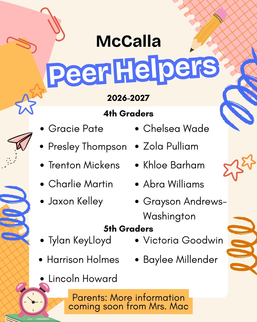 Poster celebrating McCalla Elementary's 4th and 5th grade Peer Helpers congratulating the students selected. Parents are encouraged to watch for more information from Mrs. McManus coming soon.