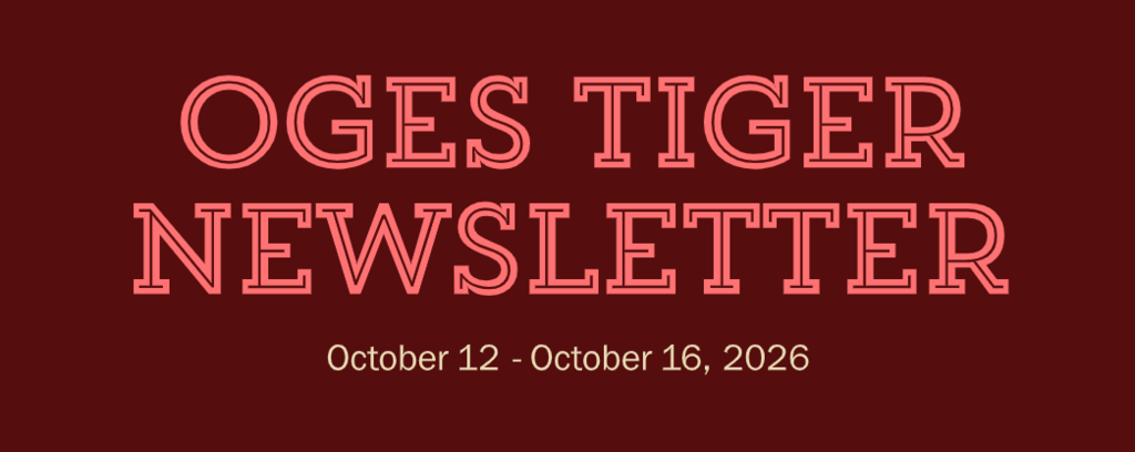 Dark red backgorund with OGES Tiger Newsletter written in pale pink. October 12-16, 2026 is written at the bottom in yellow.