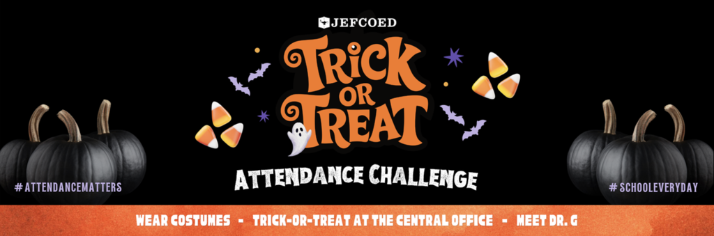Black and orange JEFCOED Trick or Treat Attendance Challenge poster featuring pumpkins, bats, candy corn, and a ghost. The poster announces that winning classes can wear costumes, trick-or-treat at the Central Office, and meet Dr. Gonsoulin.