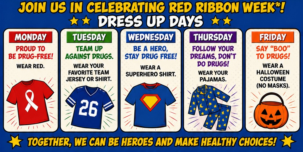 Graphic says "Join us in celebrating red ribbon week! Dress up days. Monday, wear red, Tuesday, wear your favorite team jersey or shirt, Wed, wear a superhero shirt, Thurs, wear PJs, and Friday wear a costume"