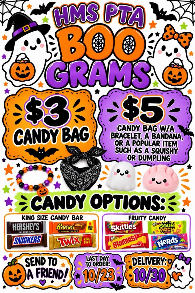 HMS PTA Boo Grams: $3 candy bags or $5 gift bags with an extra item. Order by October 23; delivery October 30.