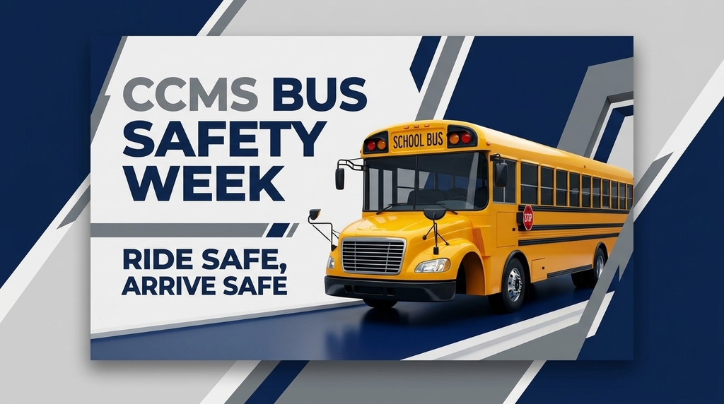 CCMS Bus Safety Week. Ride Safe, arrive safe. Yellow school bus next to the words.