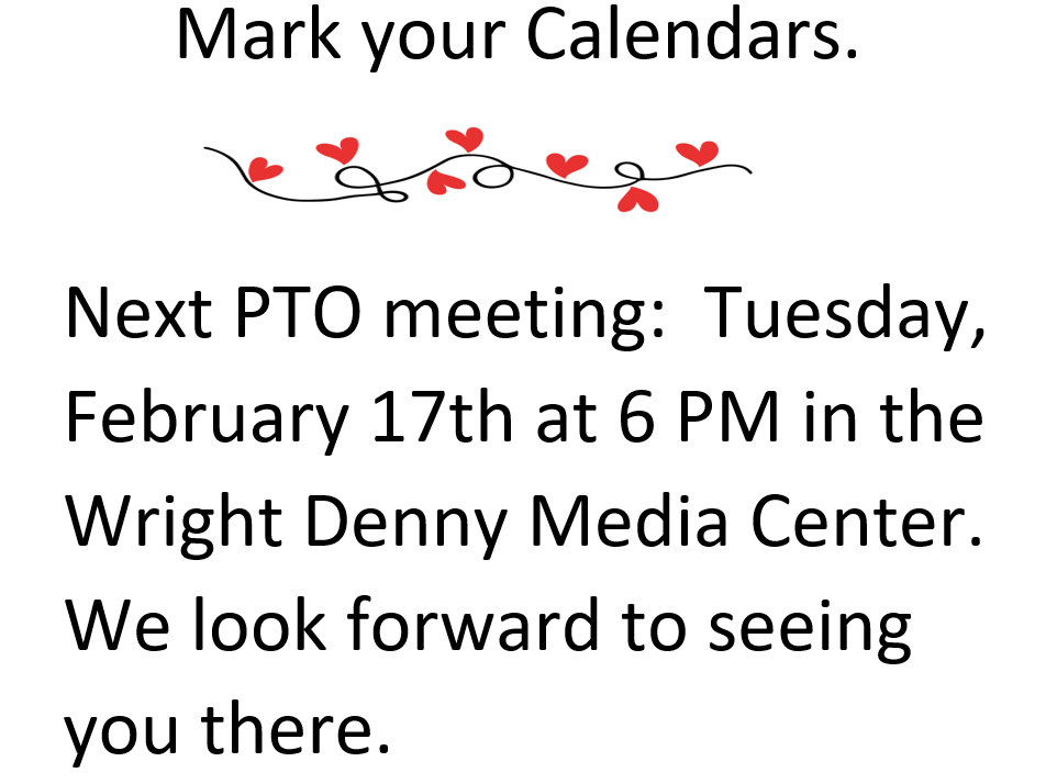 Next PTO Meeting: Tuesday, February 17th at 6 PM in the WDIS Media Center. We look forward to seeing you there.