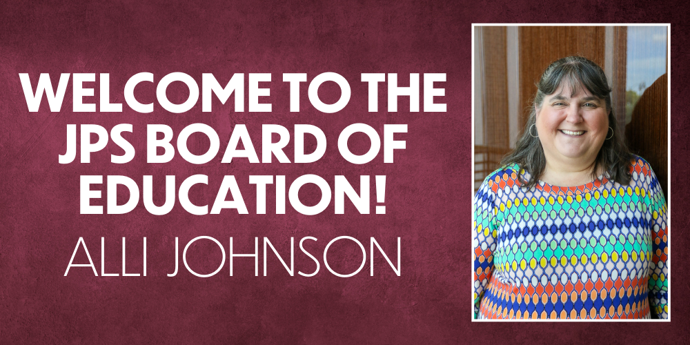 Welcom to the JPS Board of Education Alli Johnson