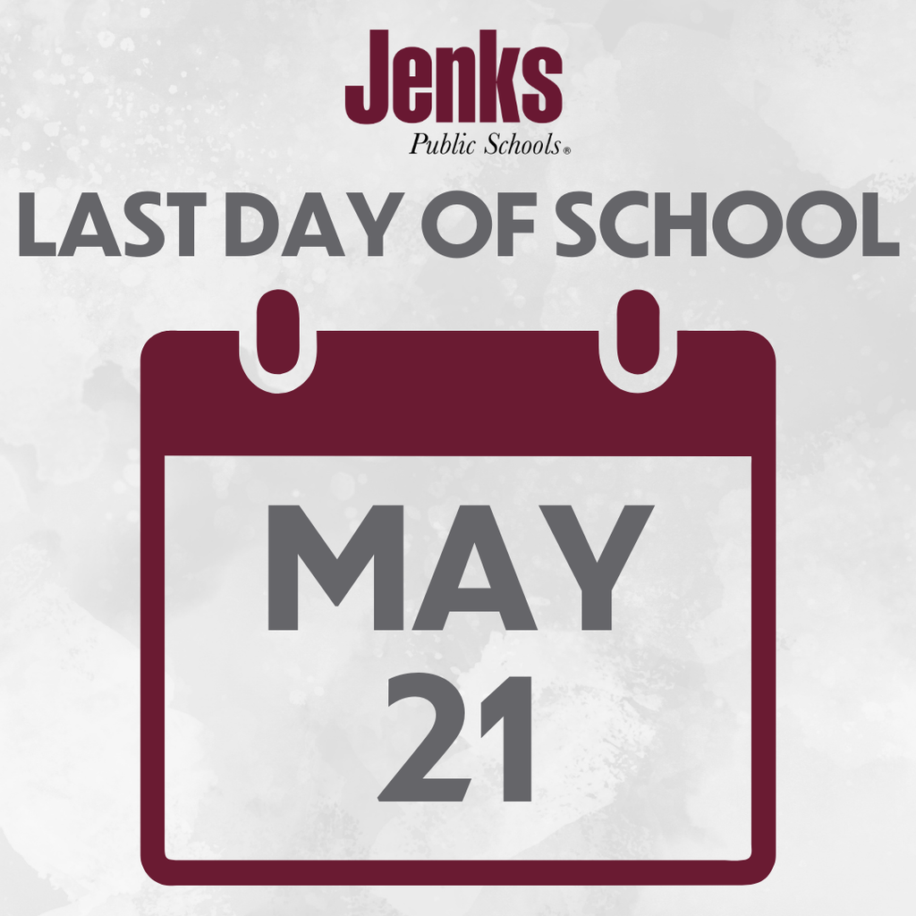 Graphic with Jenks Public Schools logo at top with text "Last Day of School" below and a calendar card image with "May 21" on it