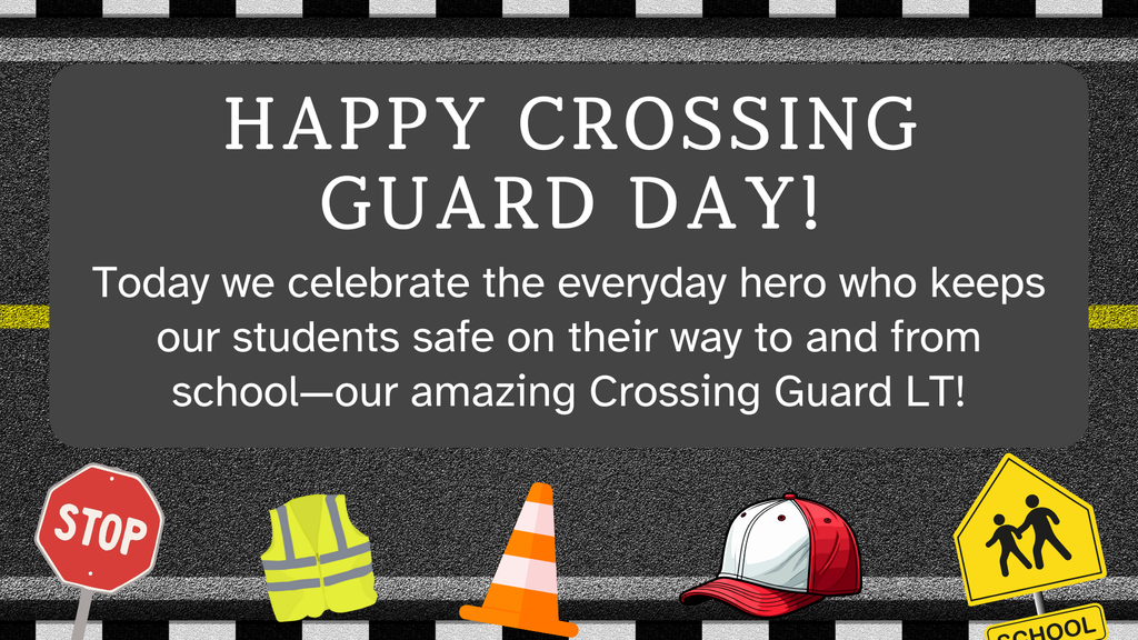 Happy Crossing Guard Day!  Today we celebreate the everyday hero who keeps our students safe on their way to and from school--our amazing Crossing Guard LT!