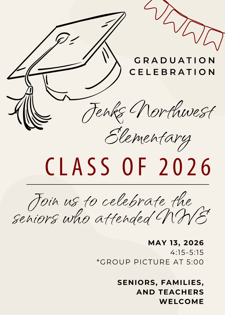 Graduation Celebration- Jenks Northwest Elementary- Class of 2026- Join us to celebrate the seniors who attended NWE- May 13th, 2026 (4:15-5:15) Group picture at 5:00- Seniors, Families, and Teachers Welcome