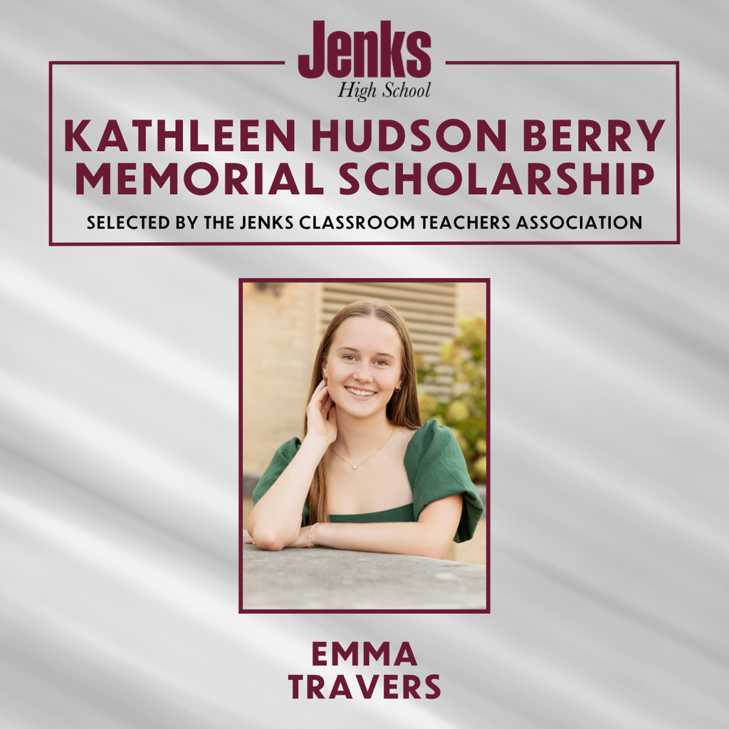 graphic annoucing the kathleen hudson berry memorial scholarship selected by the jenks classroom teachers association emma travers is the winner annd shw is piictured