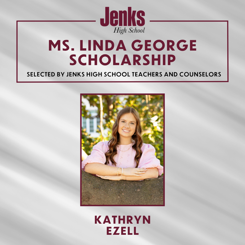 graphic nameing the ms linda george scholarship. selected by jenks high school teachers and counselors. kathryn ezell is the winner she is pictured