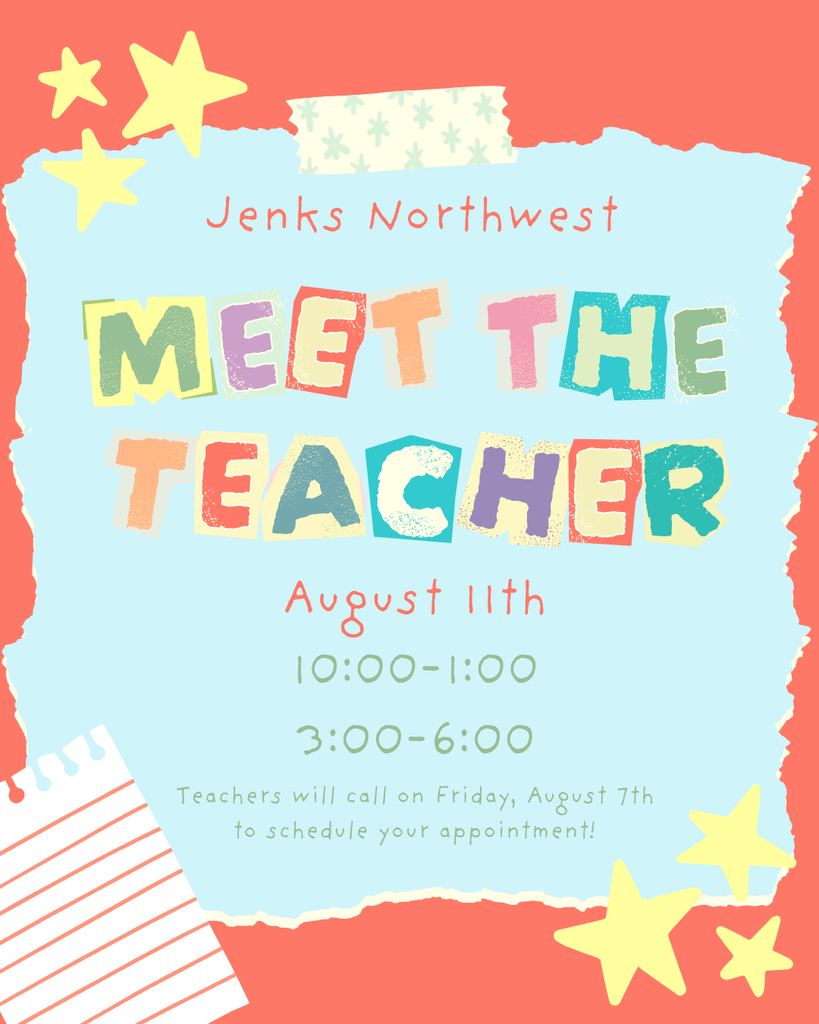 Meet the Teacher August 11th 10:00-1:00 3:00-6:00 Teachers will call to schedule your appointment!