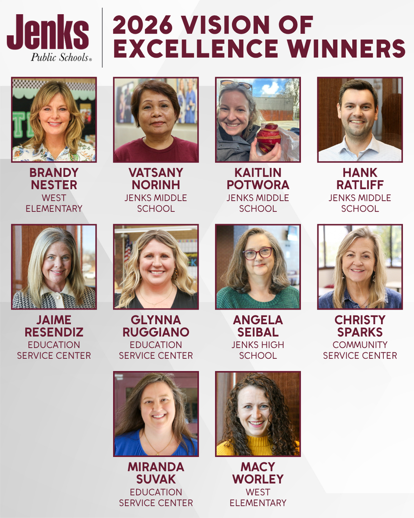 graphic that says jenks public schools 2026 vision of excellence winners and then their headshots of each winner with their names and sites: Brandy Nester West Elementary Vatsany Norinh Jenks Middle School Kaitlin Potwora Middle School Hank Ratliff Middle School Jaime Resendiz Education Service Center Glynna Ruggiano Education Service Center Angela Seibal High School Christy Sparks Community Service Center Miranda Suvak Education Service Center Macy Worley West Elementary