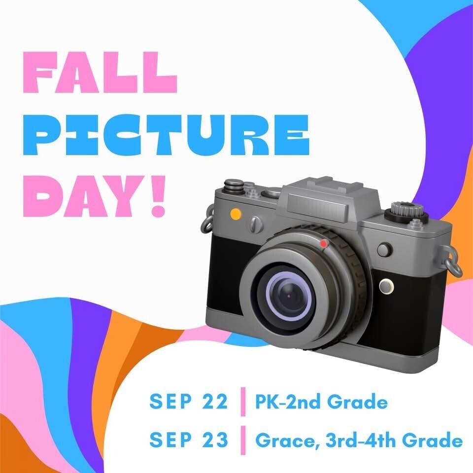 Fall Picture Day- September 22nd PK-2nd Grade, September 23rd- Grace, 3rd & 4th Grade