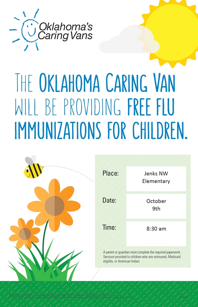 “The Oklahoma Caring Van will be providing free flu immunizations for children.” Event details: Place — Jenks NW Elementary; Date — October 9th; Time — 8:30 am. Note: A parent or guardian must complete paperwork; services are for uninsured, Medicaid-eligible, or American Indian children.