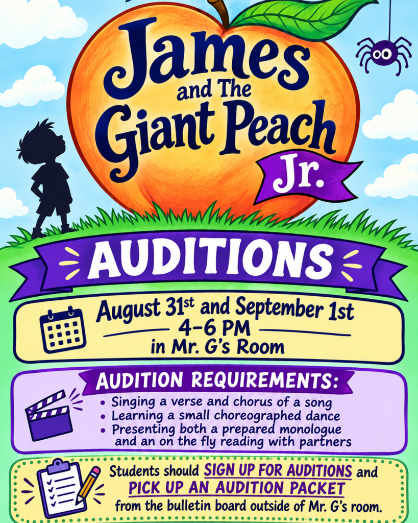 Flier for EJMS James and the Giant Peach Jr. auditions. Auditions are August 31st and September 1st from 4-6pm in Mr. G's room. Students will need to sign up for auditions and pick up an audition packet from the bulletin board outside of Mr. G's room.