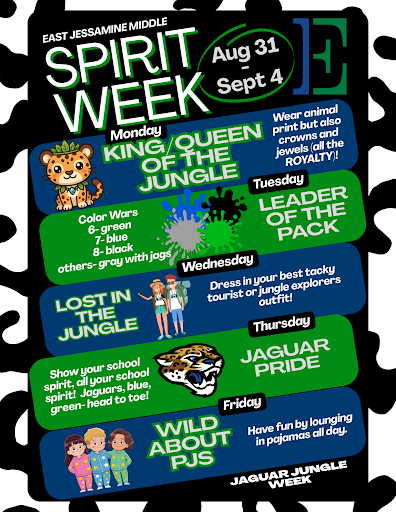 EJMS spirit week themes for 8/31-9/4. Monday: Wear animal print and royalty attire. Tuesday: 6th grade wear green, 7th wear blue, and 8th wear black. Wednesday: Dress as a tacky tourist. Thursday: Wear your best Jaguar gear! Friday: Dress in cozy pajamas.