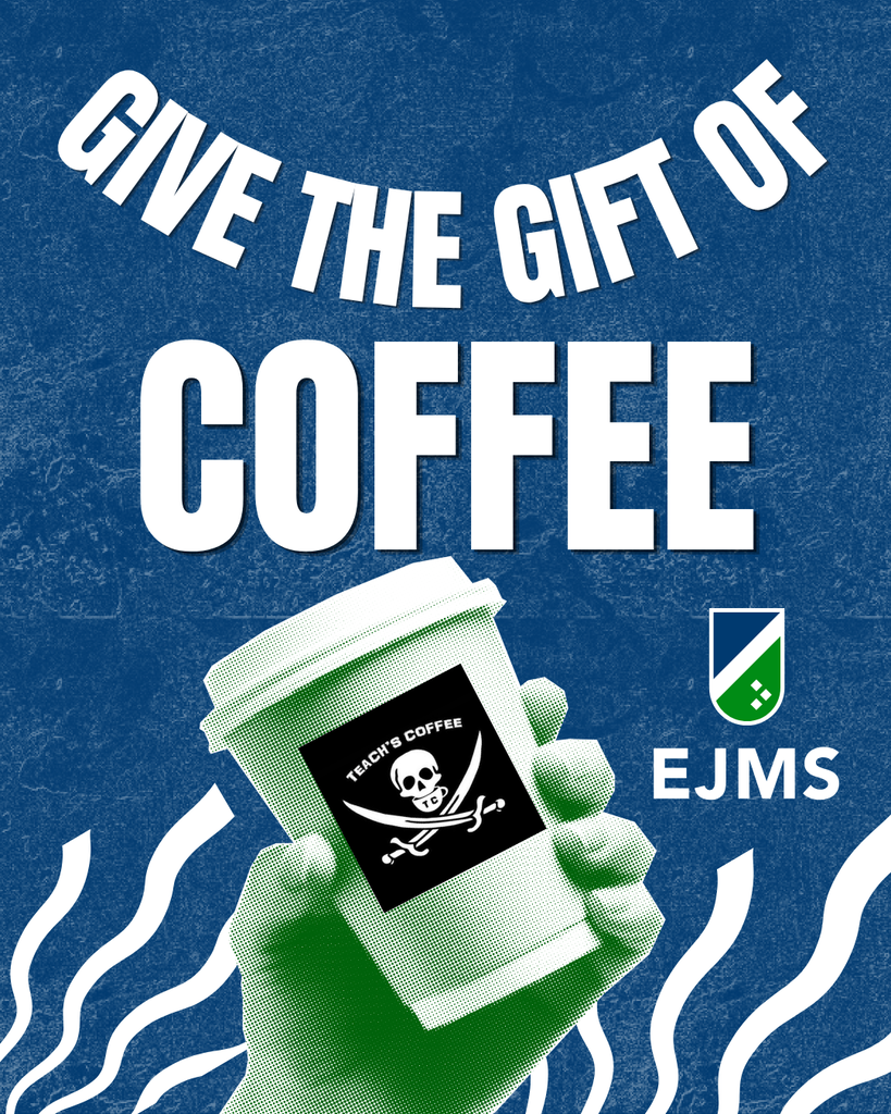 Teach's Coffee will be here at EJMS next Monday. Sponsor a teacher here!