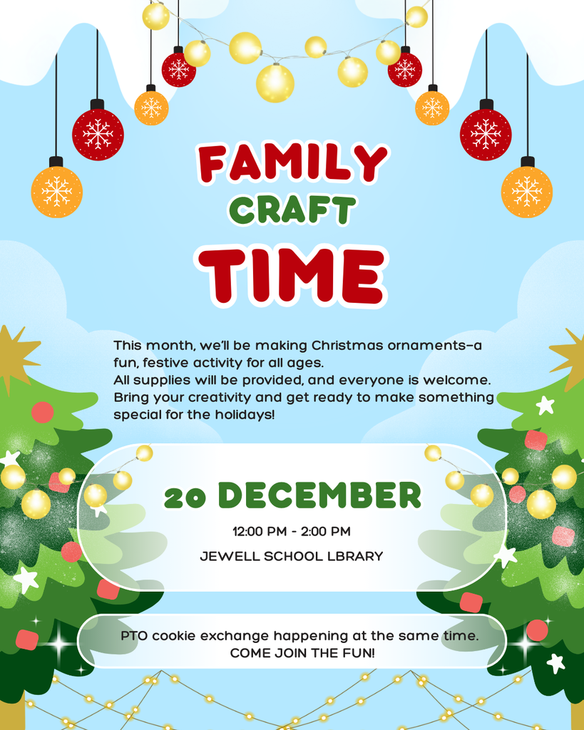 Poster for Family Craft Time: making Christmas ornaments, a fun, festive activity for all ages. All supplies will be provided, and everyone is welcome. Bring your creativity and get ready to make something special for the holidays! The event is on 20 December from 12:00 PM - 2:00 PM at Jewell School Library. Note: PTO cookie exchange happening at the same time. The poster is illustrated with Christmas trees, yellow and red string lights, and ornaments