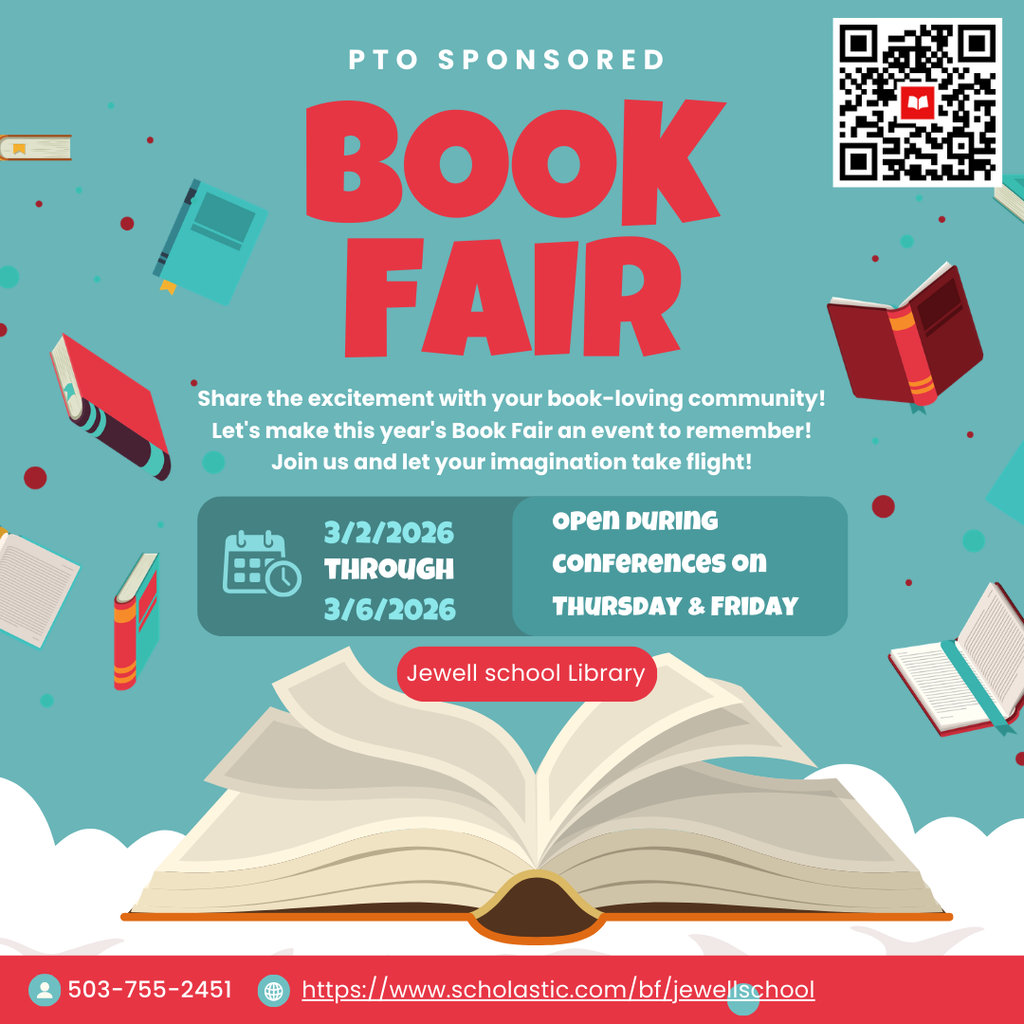 Flyer for the PTO Sponsored Book Fair at the Jewell school Library. The fair runs from 3/2/2026 through 3/6/2026 and is open during Thursday and Friday conferences. For more information, call 503-755-2451, visit scholastic.com/bf/jewellschool, or scan the included QR code. The background features illustrations of floating books.