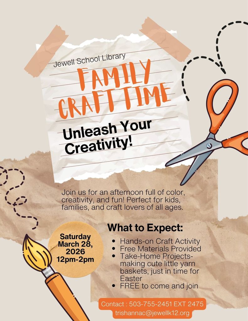 Flyer for “Family Craft Time” at Jewell School Library. The design features a paper collage style with scissors and a paintbrush. Text reads: “Unleash Your Creativity! Join us for an afternoon full of color, creativity, and fun—perfect for kids and families.” Event details: Saturday, March 28, 2026, from 12–2 PM. Activities include a hands-on craft, free materials, and take-home yarn basket projects for Easter. Event is free. Contact: 503-755-2451 ext. 2475 or trishannac@jewellk12.org .