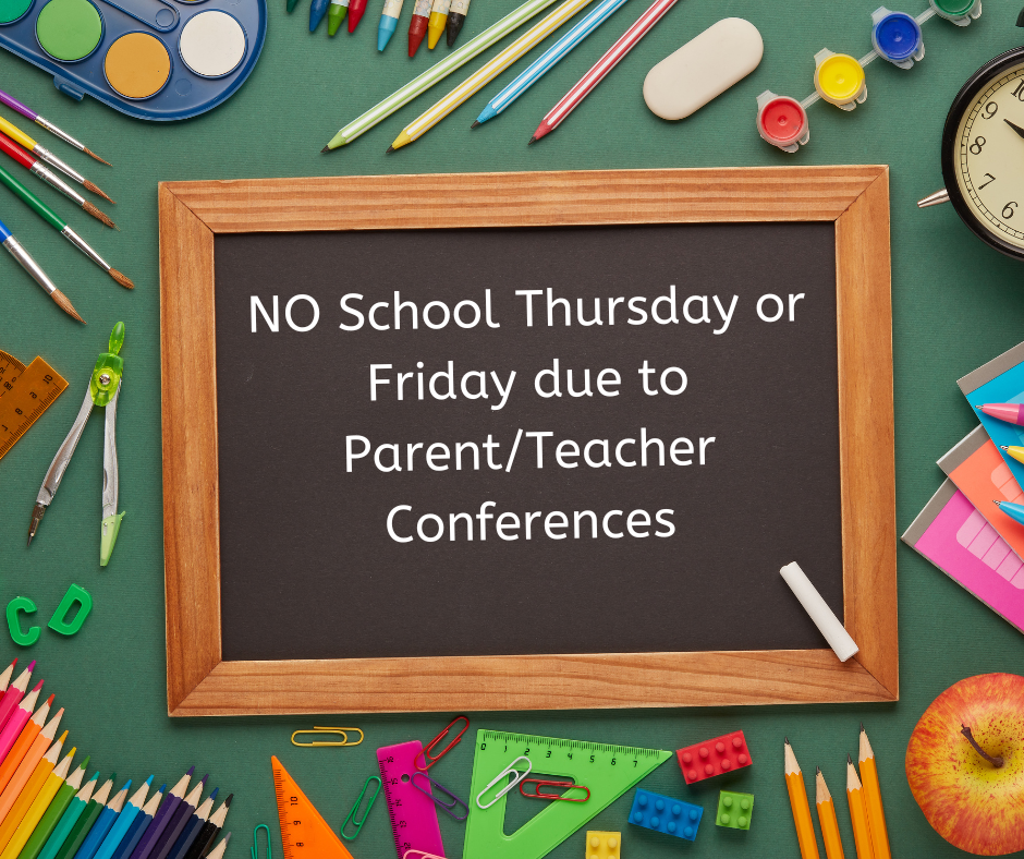 No School Thursday or Friday for Parent Teacher Conferences