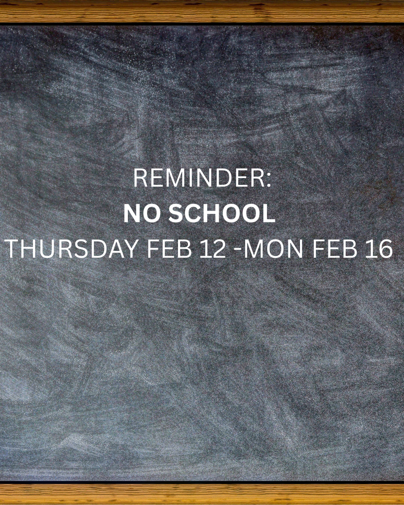 No School Thursday or Friday for Parent Teacher Conferences CLOSED MONDAY FOR PRESIDENTS DAY