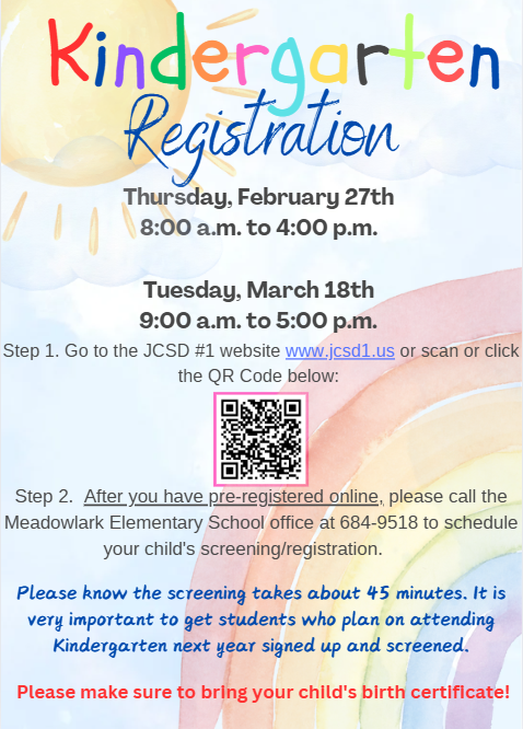 Kindergarten Registration Thursday Feb 27 8 - 4 and Tuesday March 18, 9- 5 Please see attached flyer for addtional information or call the MDLK office at 307-684-9518 with any questions.