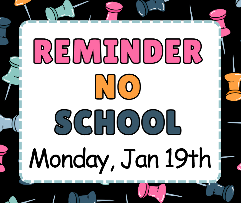 MES: Reminder No school MONDAY Jan 19