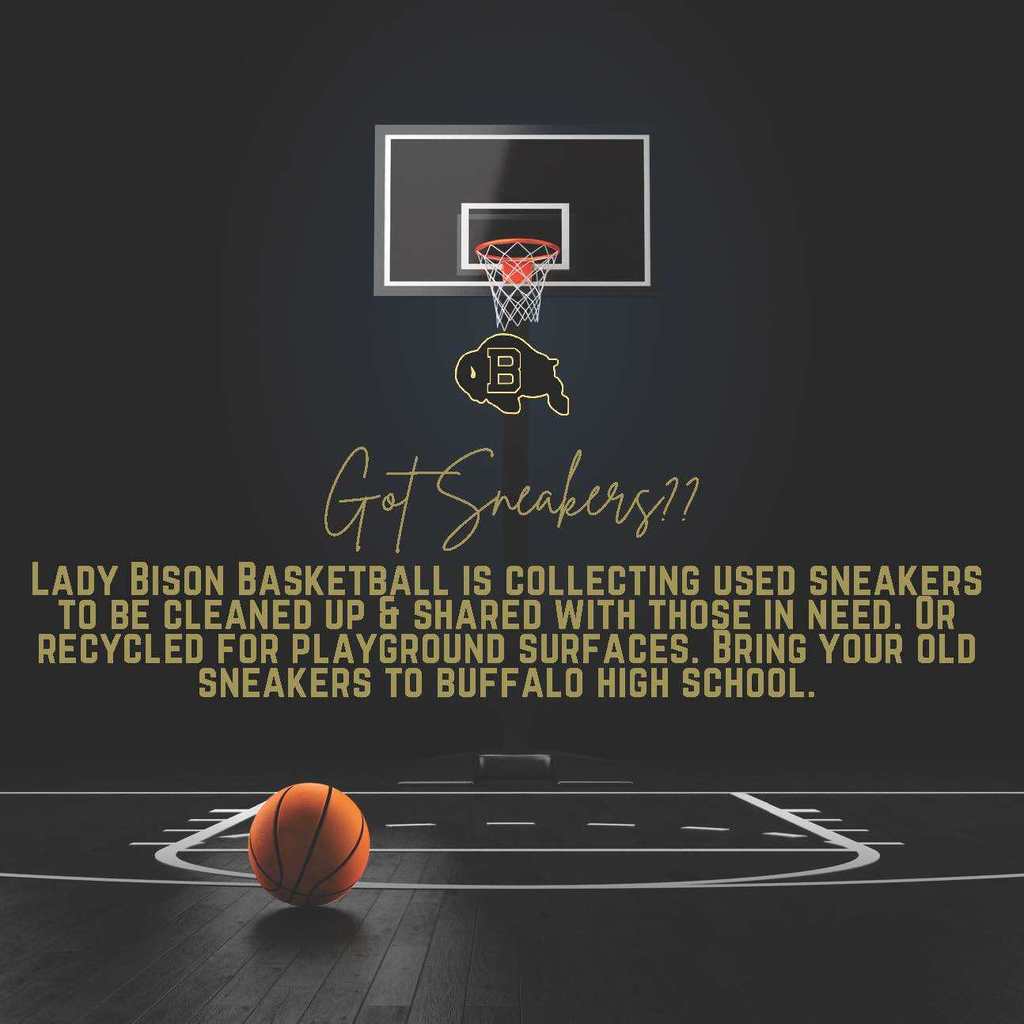 Lady Bison Basketball Is collecting used sneakers to be cleaned up and shared with those in need or recyled for playground surfaces. Bring your old sneaker to BHS