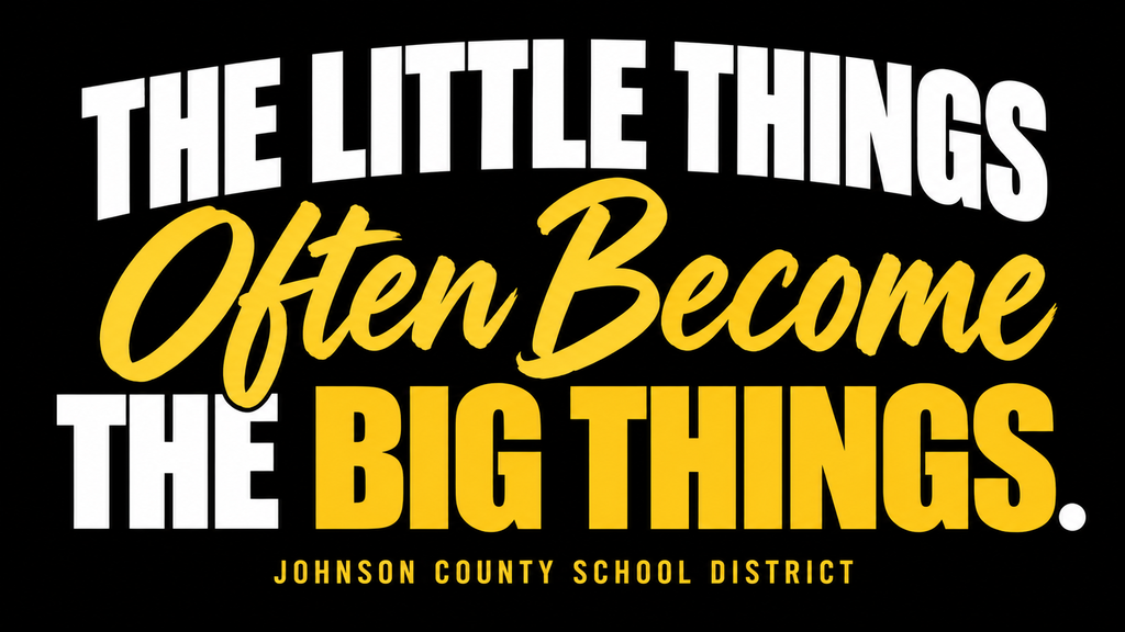 The Little Things Often Become the Big Things.
