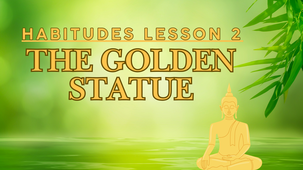 Habitudes Lesson #2, the golden statue with a green leafy background and an illustrated golden buddha statue