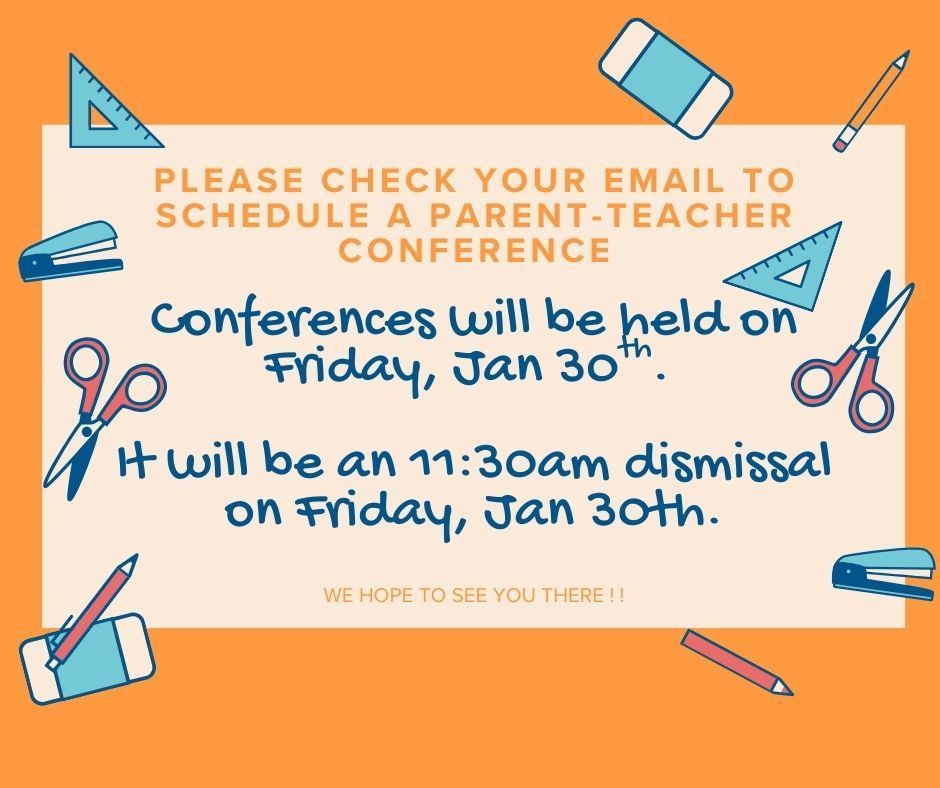 An email has been sent out for scheduling Parent-Teacher Conferences