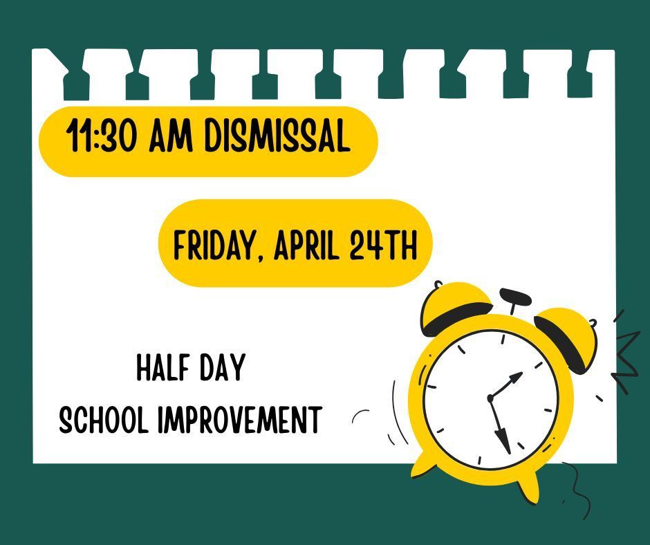11:30 AM Dismissal Friday, April 24th