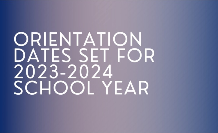 Orientation Date Set for 2023-2024 School Year