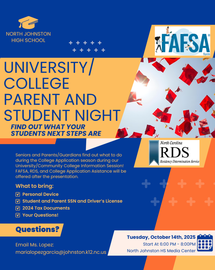 University/College Parent and Student Night, email Ms. Lopez at marialopezgarcia@johnston.k12.nc.us for more information.