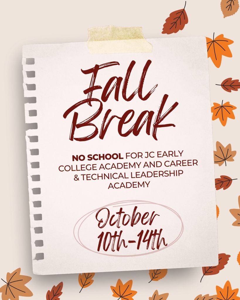 Fall Break for JC Early College Academy and Career & Technical Leadership Academy