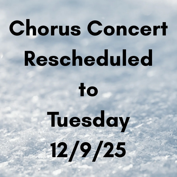 chorus concert rescheduled to 12/9/25