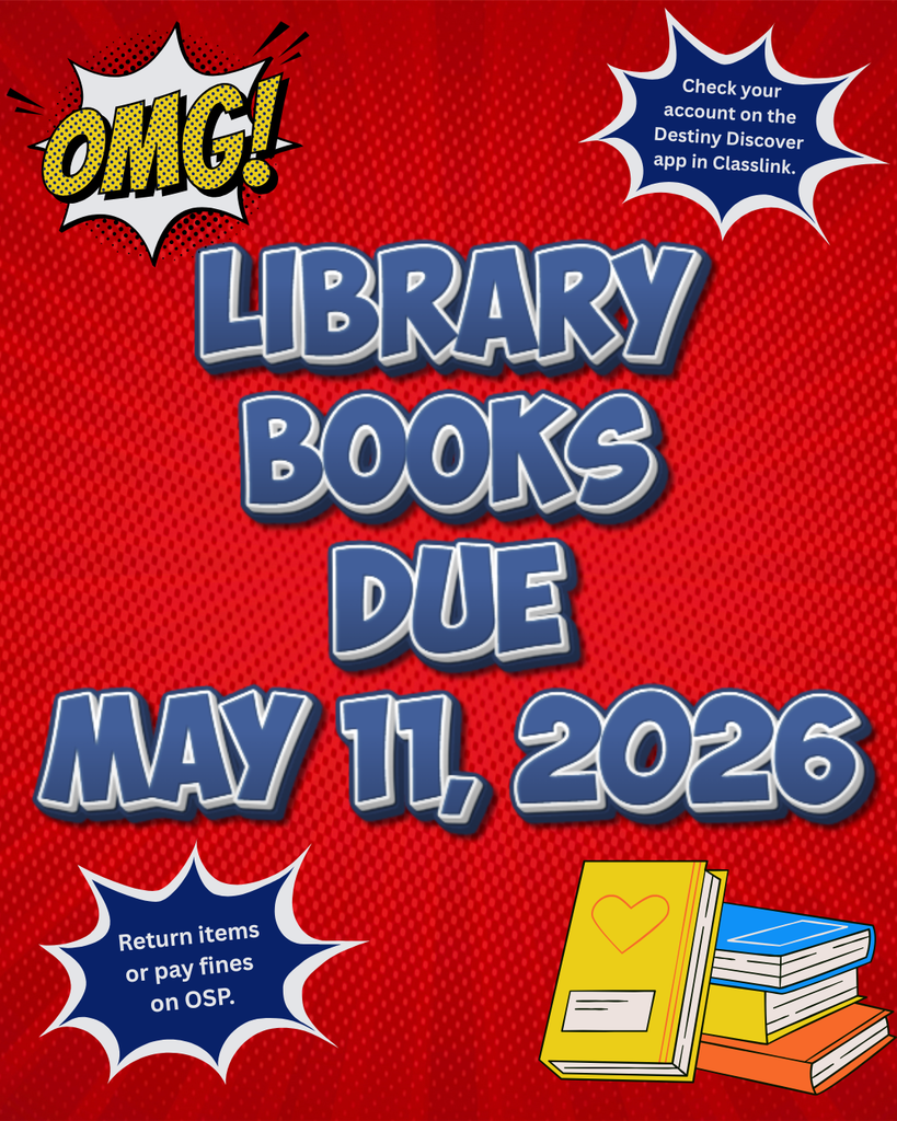Library Books Due May 11, 2026; return items or pay on OSP; Accounts can be viewed in the Destiny Discovery app found in Classlink