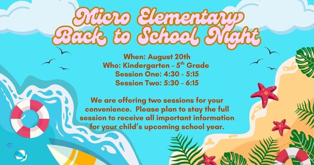 Back to school information night. August 20th, two sessions 4:30-5:15 or 5:30-6:15. Plan to stay the whole session