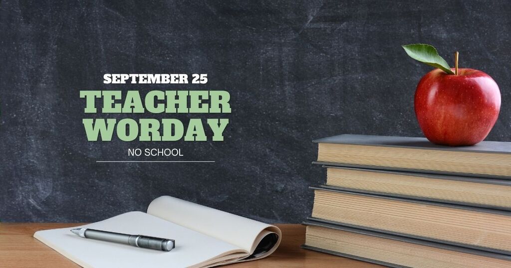 September 25th - teacher workday/no school