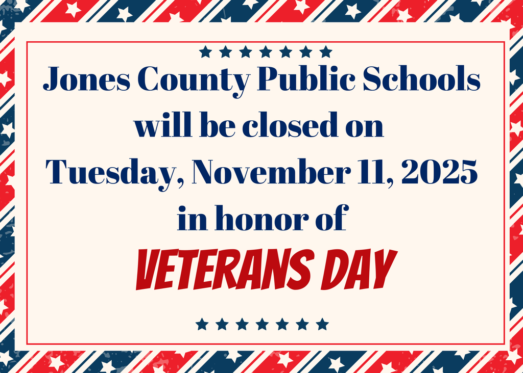 Veterans Day 2025- Jones County Public Schools will be closed on Tuesday, November 11, 2025.