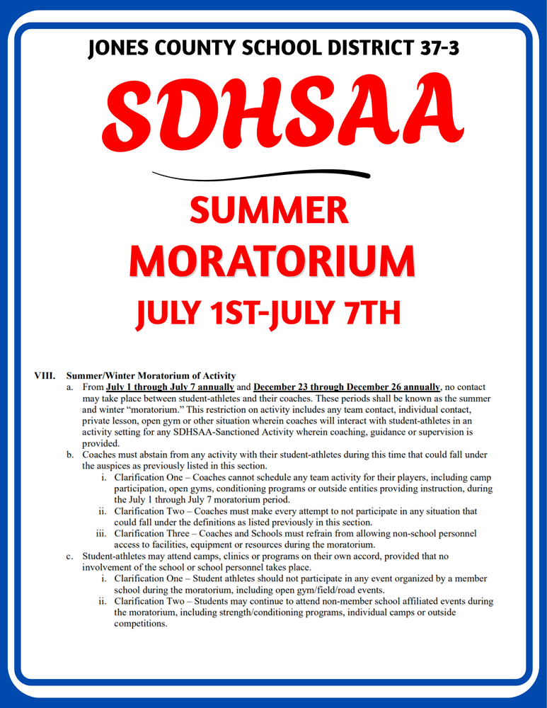SDHSAA Summer Moratorium July 1st to July 7th Please refrain from entering the school district buildings during this time. For more information please call the High school office at 605-669-2258. 