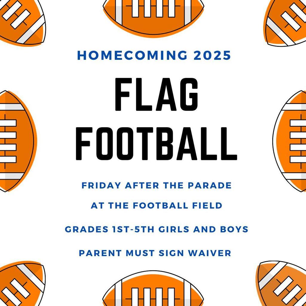 Flag Football homecoming 2025 Friday after the paradegrades 1st through 5th parents must sign waiver
