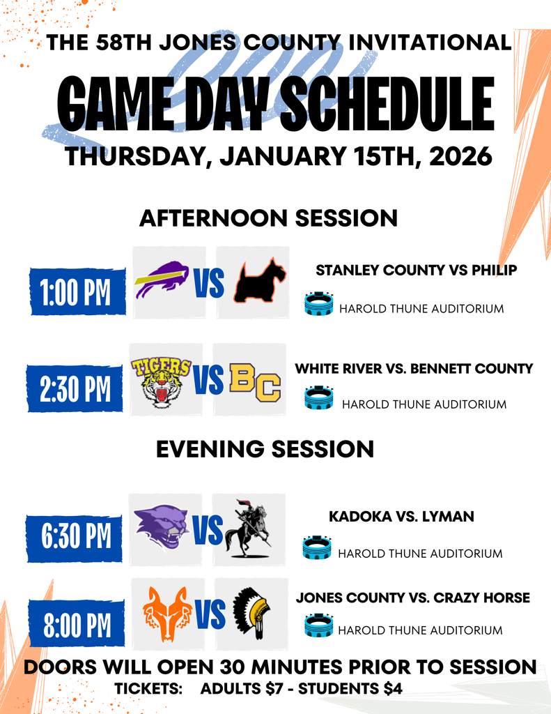Game day schedule- 1PM Stanley County vs. Philip, 2:30 PM White River vs Bennett County , 6:30 PM Kadoka vs. Lyman, 8:00 PM Jones County vs. Crazy Horse, door will open 30 minutes prior to sessions. Tickets adults $7 and students $4