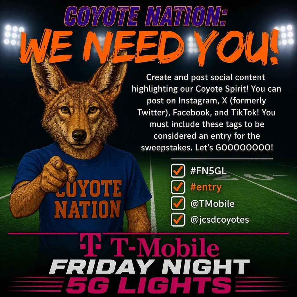Promotional graphic set on a lit football field at night featuring an anthropomorphic coyote wearing a blue “Coyote Nation” shirt and pointing toward the viewer. Bold orange text at the top reads “Coyote Nation: We Need You!” The graphic invites viewers to create and post social media content highlighting school spirit on Instagram, X, Facebook, and TikTok, and to include hashtags and tags (#FN5GL, #entry, @TMobile, @jcsdcoyotes) for a sweepstakes entry. At the bottom, a pink and white banner reads “T-Mobile Friday Night 5G Lights.”