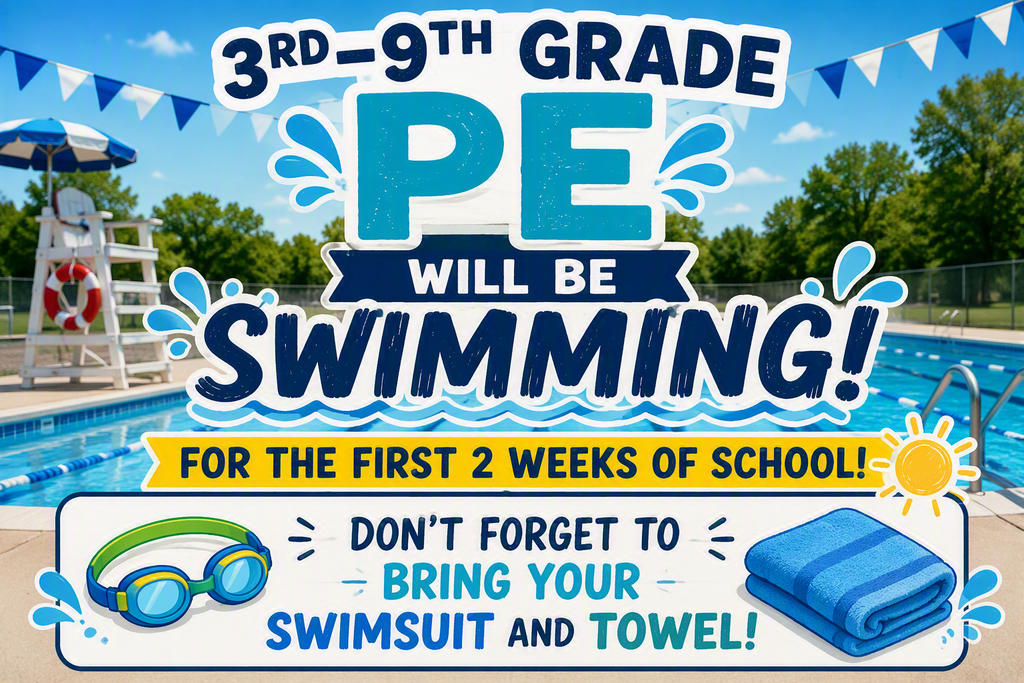 PE will be swimming the first couple weeks of school. dont forget your suit and towel 