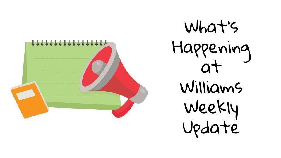 What's Happening at Williams Weekly Update 