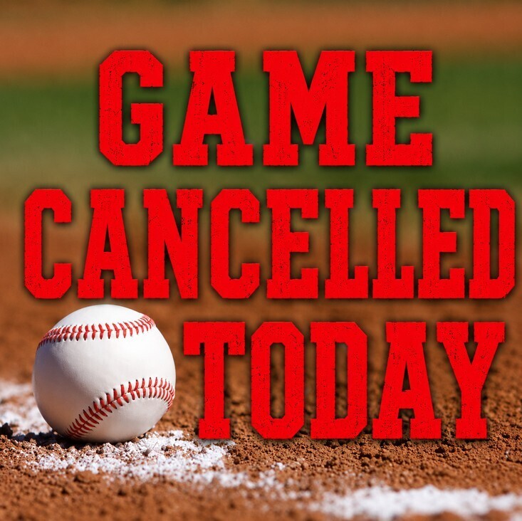 TODAY'S BASEBALL GAME CANCELLED