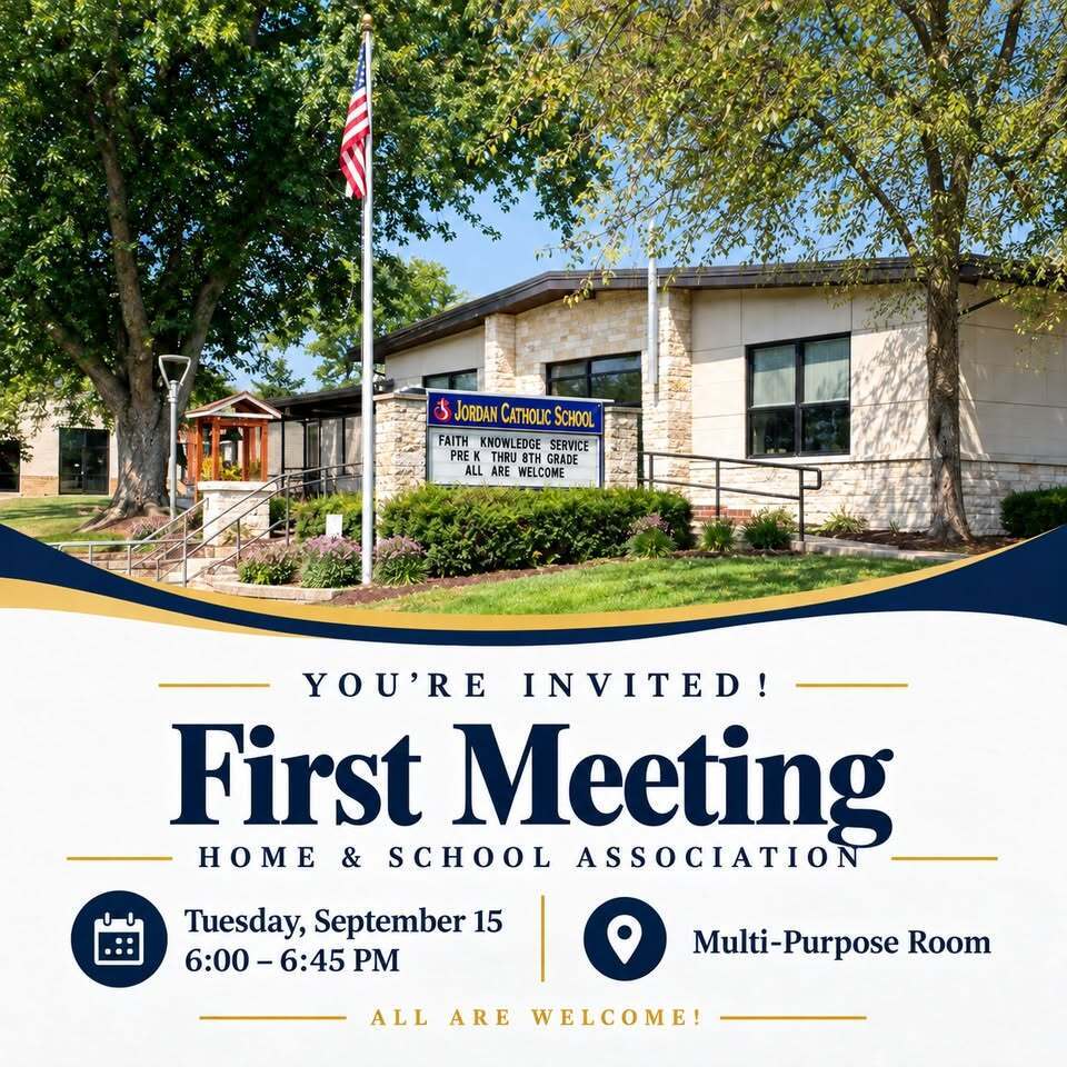 An invitation graphic for the Jordan Catholic School Home & School Association First Meeting. Top Image: A sunny exterior view of Jordan Catholic School, a light stone building surrounded by green lawn and leafy trees, with the American flag flying on a tall pole out front. A marquee sign reads "Jordan Catholic School – Faith, Knowledge, Service – Pre K Thru 8th Grade – All Are Welcome." Event Details Text: Header: YOU'RE INVITED! First Meeting – HOME & SCHOOL ASSOCIATION Date & Time: Tuesday, September 15, 6:00 – 6:45 PM (accompanied by a calendar icon) Location: Multi-Purpose Room (accompanied by a pin icon) Footer: ALL ARE WELCOME!