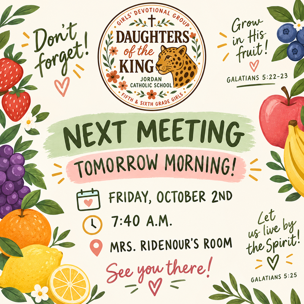 An illustrated announcement graphic bordered by colorful fruits like strawberries, grapes, an orange, lemons, an apple, a banana, and blueberries. At the top center, a circular emblem reads "Girls' Devotional Group - Daughters of the King - Jordan Catholic School - Fifth & Sixth Grade Girls" featuring a cross and a leopard illustration. Main text reads:Top Left: "Don't forget!" Top Right: "Grow in His fruit! Galatians 5:22-23" Center Banner: "NEXT MEETING TOMORROW MORNING!" Details:Calendar icon: Friday, October 2nd Clock icon: 7:40 A.M. Pin icon: Mrs. Ridenour's Room Bottom Center: "See you there!" Bottom Right: "Let us live by the Spirit! Galatians 5:25"